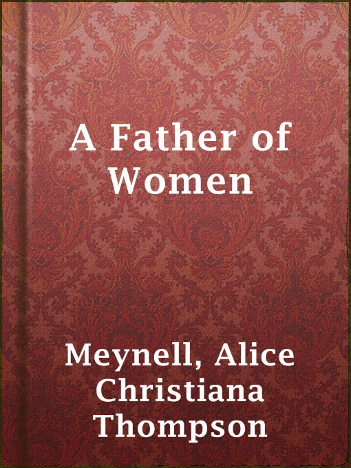 Alice Christiana Thompson Meynell作のA Father of Womenの作品詳細 - 貸出可能